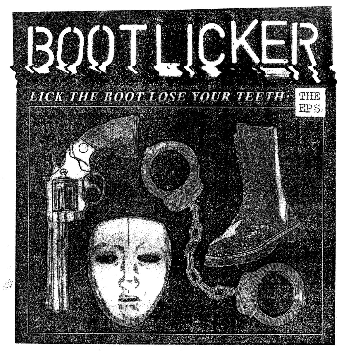 Image of BOOTLICKER "Lick The Boot, Lose Your Teeth: The EP's LP"