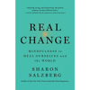 Real Change: Mindfulness to Heal Ourselves and the World