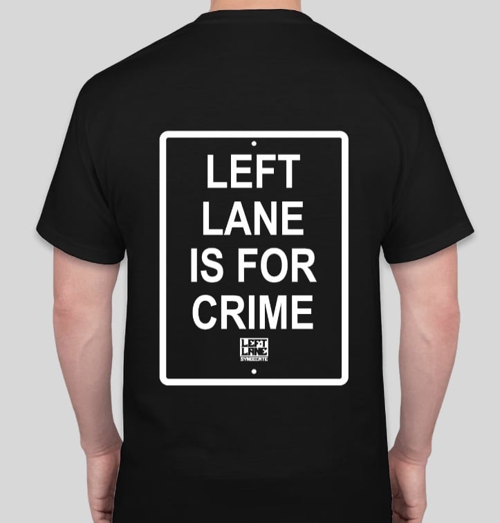 Image of Left Lane Is For Crime T Shirt in Black
