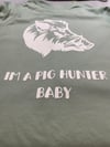 I’m a pig hunter baby t shirt