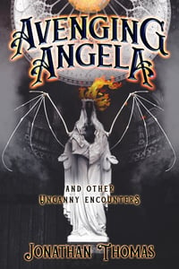 Image 1 of Avenging Angela and Other Uncanny Encounters by Jonathan Thomas