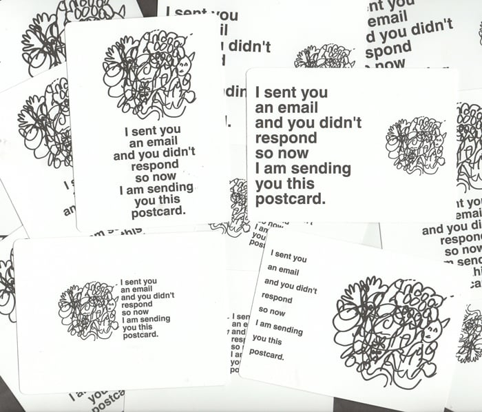 Image of "I sent you an email and you didn't respond so now I am sending you this postcard" Postcards