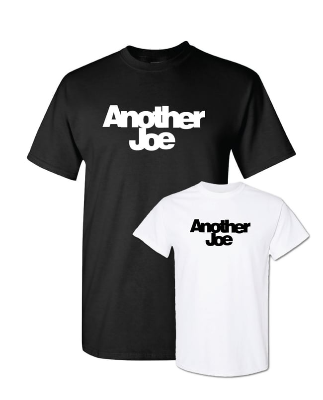 Another Joe Stacked Logo T-Shirt (Black or White Shirt)