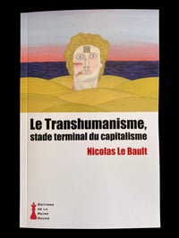 Image 1 of Nicolas Le Bault  - Le Transhumanisme, stade terminal du capitalisme