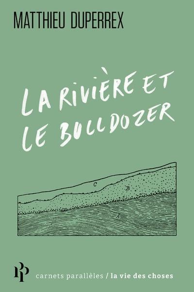 LA RIVIÈRE ET LE BULLDOZER de Matthieu DUPERREX