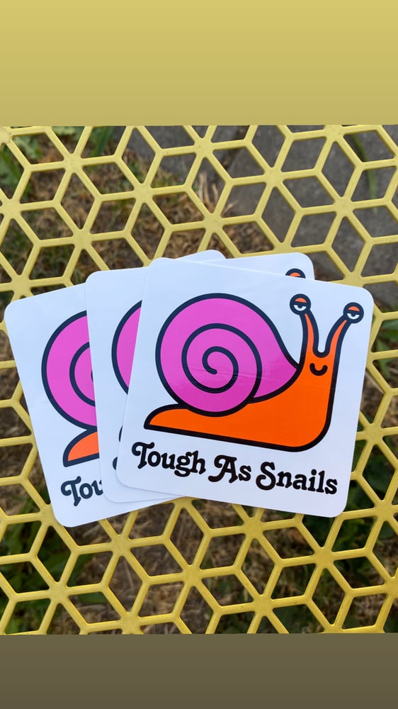 Image of “TOUGH AS SNAILS” STICKER 3 PACK.