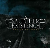 Image of A BURIED EXISTENCE-THE DYING BREED FULL LENGHT