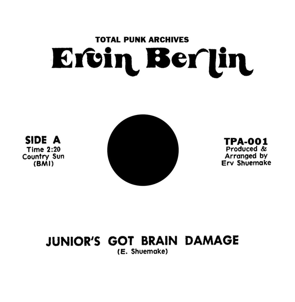 Image of ERVIN BERLIN - Junior's Got Brain Damage 7"