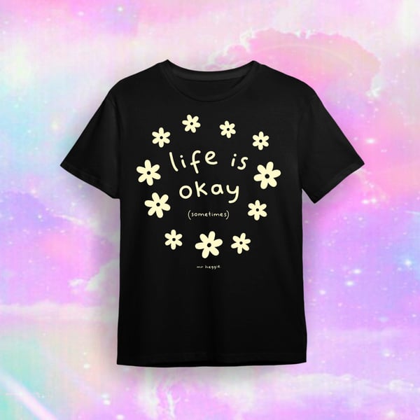 Image of The life is ok (sometimes) shirt