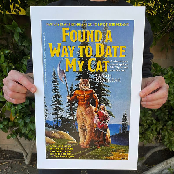 Image of Found a Way to Date My Cat  - 11 x 17 Print