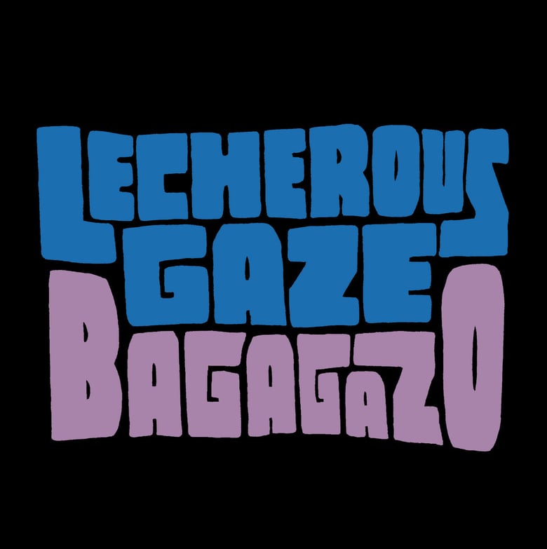 Image of Lecherous Gaze	"Bagagazo" _ 7" _ Who Can You Trust?