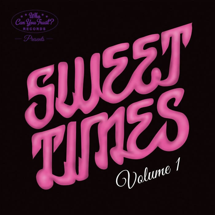 Image of Various Artists " Sweet Times Vol.1" _ 7" _ Who Can You Trust? 