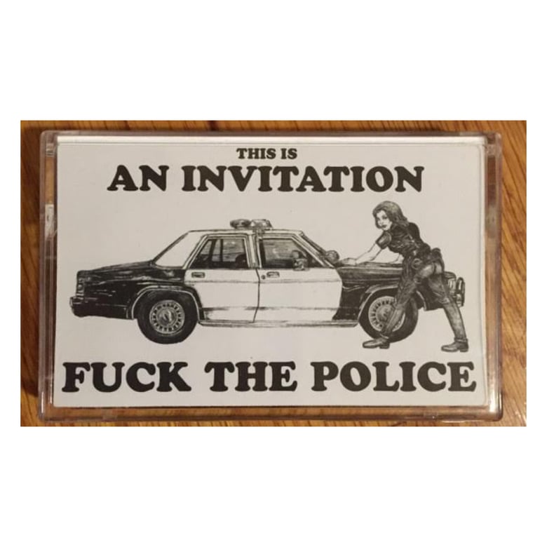 Image of An Invitation " Fuck The Police" _ Tape _ Self Released