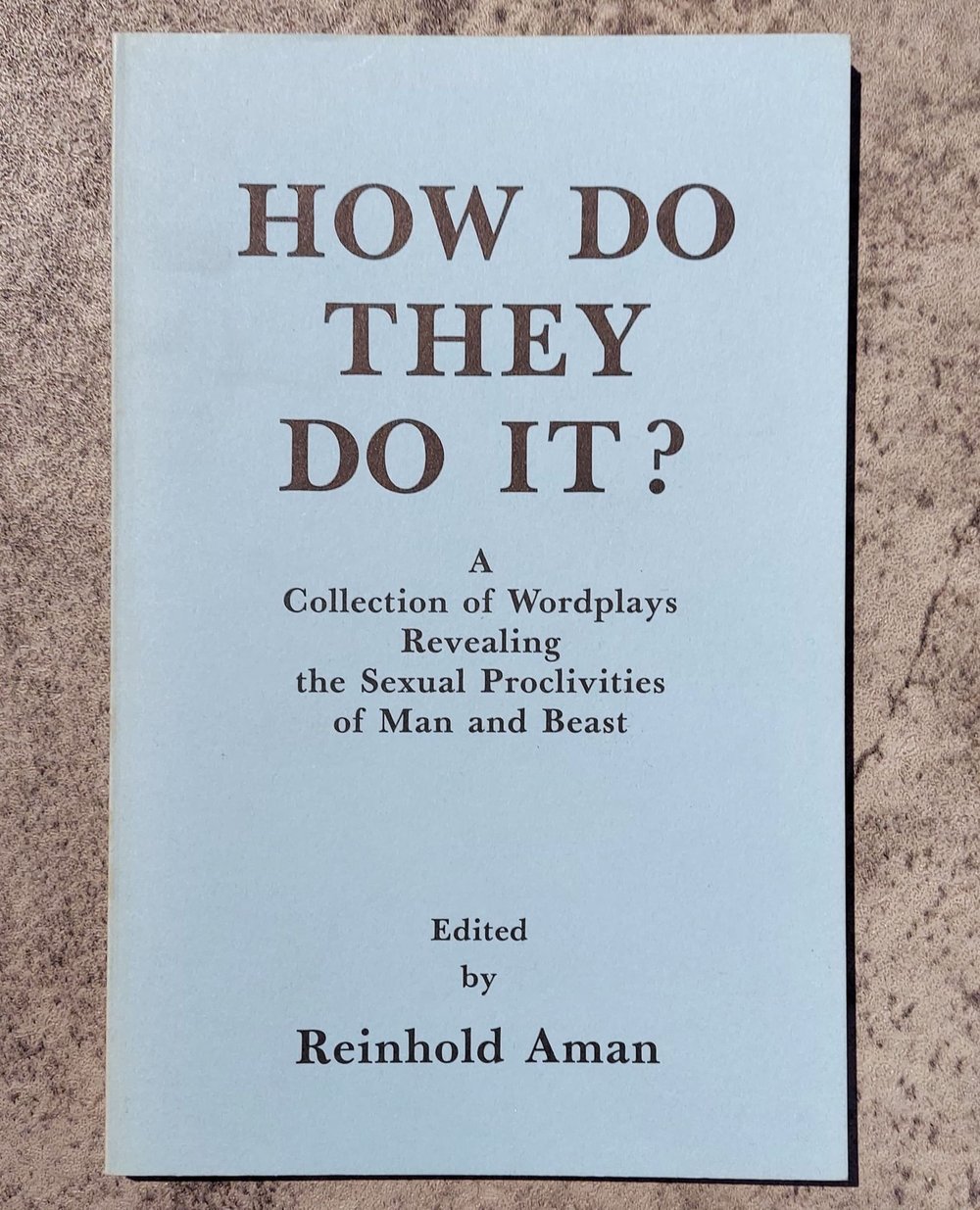 How Do They Do It? A Collection of Wordplays Revealing the Sexual Proclivities of Man and Beast