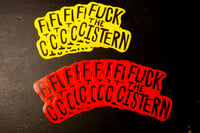 Image 1 of FUCK THE CISTERN STICKER 