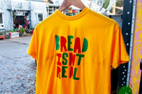 Image 2 of BREAD ISNT REAL T SHIRT 