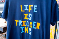 Image 1 of LIFE IS TRIGGERING T SHIRT 