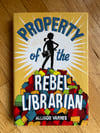 Property of the Rebel Librarian  Allison Varnes