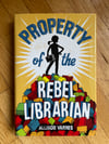 Property of the Rebel Librarian Allison Varnes