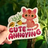 Cute and Annoying Sticker