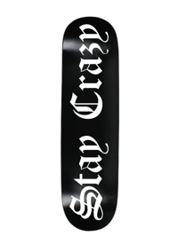 STAY CRAZY SK8 DECK