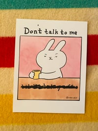 Don’t Talk To Me Print