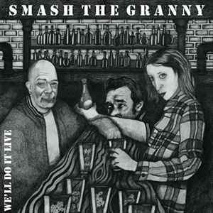 SMASH THE GRANNY – We'll Do It Live 12"