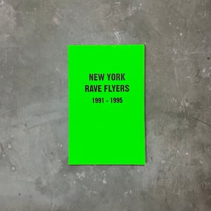 NEW YORK RAVE FLYERS 1991-1995 BOOK