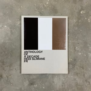 HEDI SLIMANE ANTHOLOGY OF A DECADE FRANCE BOOK