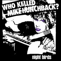 Night Birds - 'Who Killed Mike Hunchback" 7"