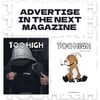 Advertise in the next TOO HIGH Magazine