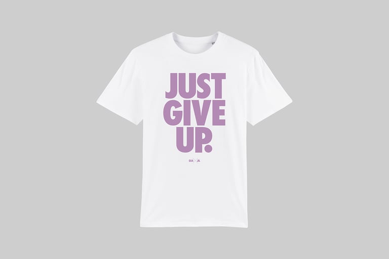 T-Shirt “Just Give Up.”