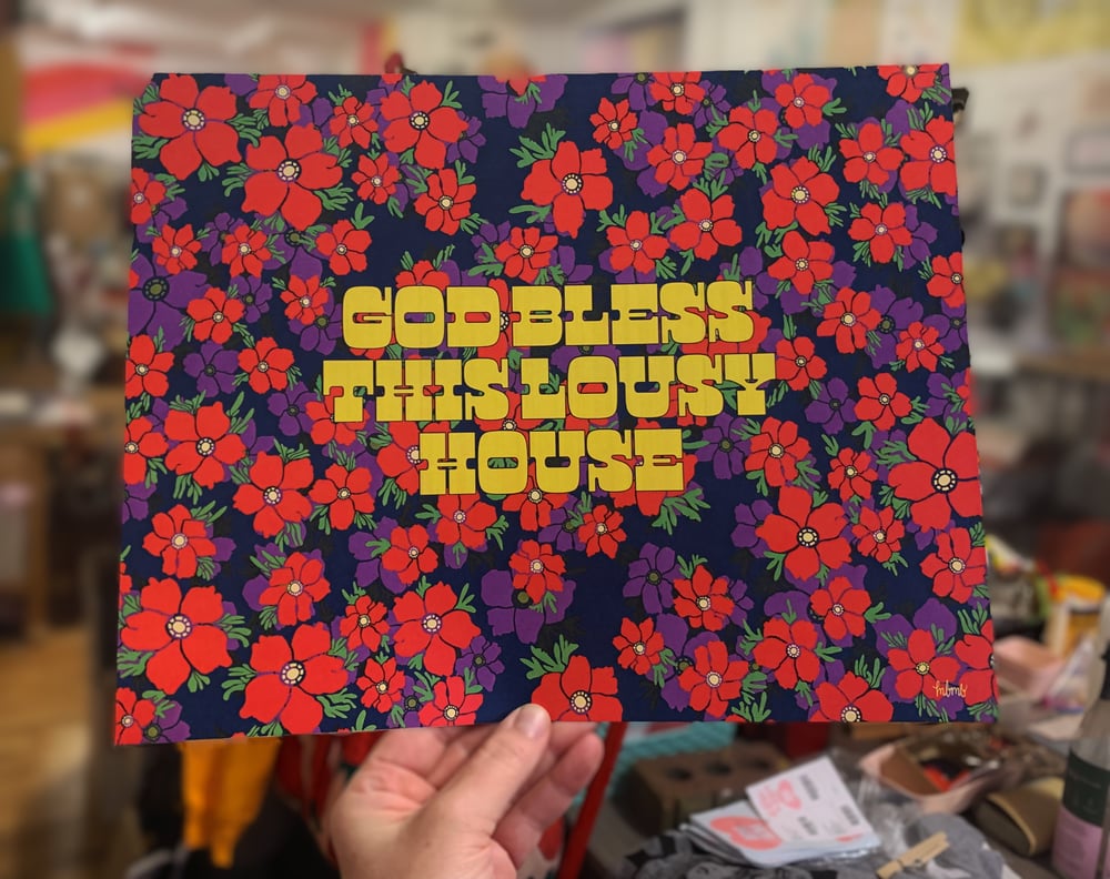 God Bless this Lousy House- 11 x 14 print