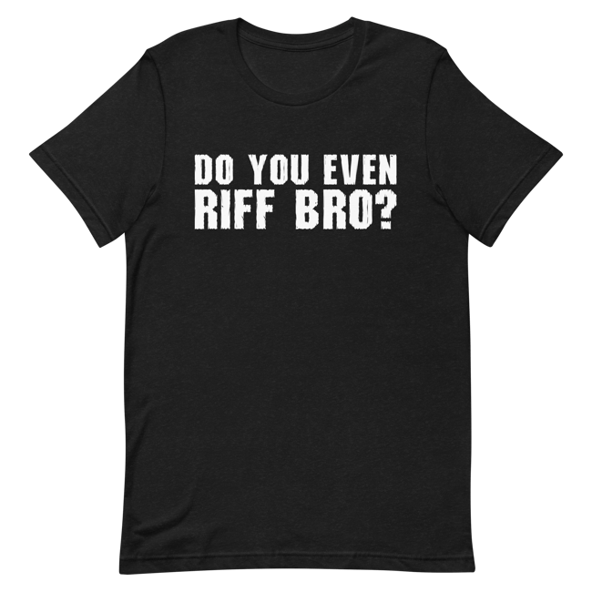 Do You Even Riff Bro? T-Shirt