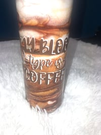 Image 1 of My Blood Type is Coffee Tumbler