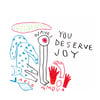 YOU DESERVE JOY