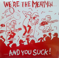 the MEATMEN - "We're The Meatmen... And You Suck!" LP