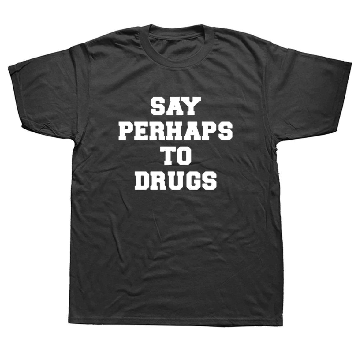 emne Herske Pest Say Perhaps To Drugs' T-Shirt | Hilarity Apparel