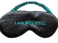 I Am Not Well Eye Mask