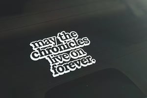 Image of May The Chronicles Live On Forever Decal **NEW**