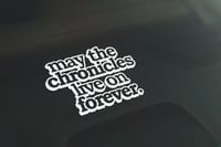 Image 2 of May The Chronicles Live On Forever Decal