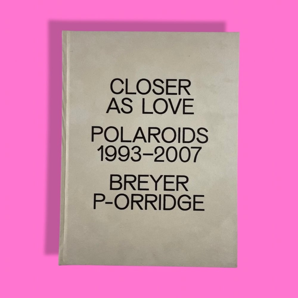 BK: Breyer (Genesis) P-Orridge - Closer as Love Polaroids HB Taupe Suede Cover Limited Edition