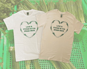 Love is Stored in the Green Onion - Screenprinted Shirt