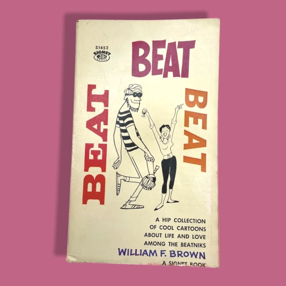 BK: Beat, Beat, Beat: By William F. Brown Beatnik Cartoons 1st Ed 