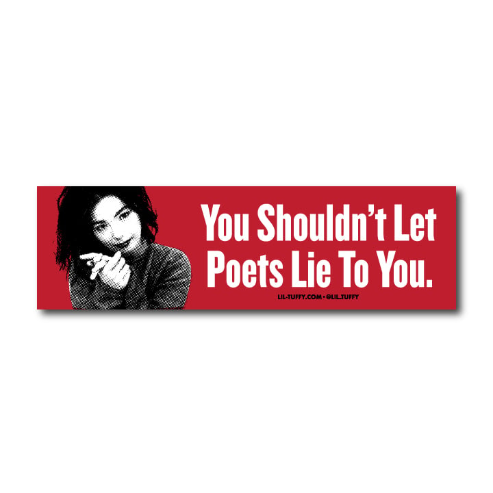 Image of "You Shouldn't Let Poets Lie to You" sticker