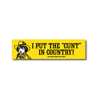 I Put the "Cunt" in Country - Sticker