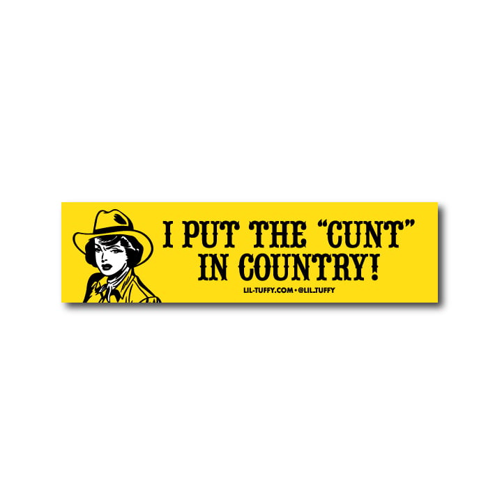 Image of I Put the "Cunt" in Country - Sticker