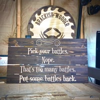 Image 3 of "Pick Your Battles" Sign - 26"x14.5" - Coffee Stained