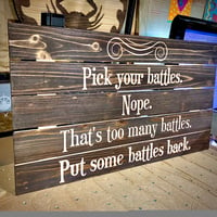 Image 2 of "Pick Your Battles" Sign - 26"x14.5" - Coffee Stained