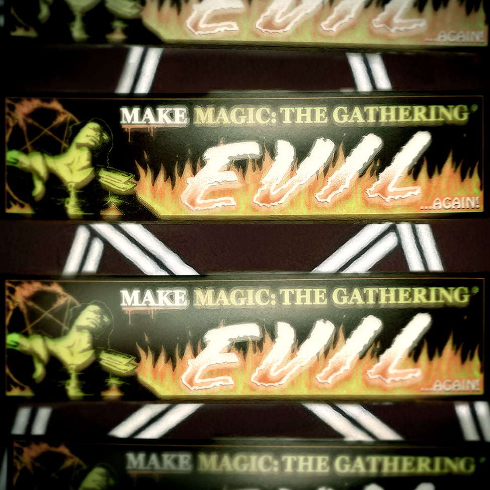 Image of "MAKE MAGIC: THE GATHERING EVIL... AGAIN!" BUMPER STICKER